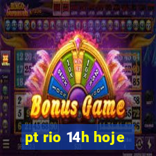 pt rio 14h hoje